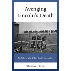 Avenging Lincoln’s Death: The Trial of John Wilkes Booth’s Accomplices