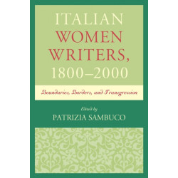 Italian Women Writers, 1800–2000: Boundaries, Borders, and Transgression