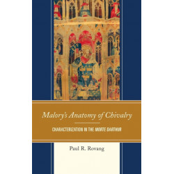 Malory's Anatomy of Chivalry: Characterization in the Morte Darthur