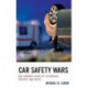 Car Safety Wars: One Hundred Years of Technology, Politics, and Death