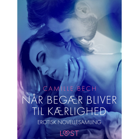 Når begær bliver til kærlighed – erotisk novellesamling