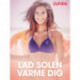 Lad solen varme dig - erotiske noveller