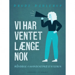 Vi har ventet længe nok. Håndbog i kvinderepræsentation