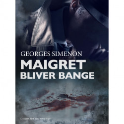 Maigret bliver bange
