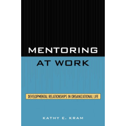 Mentoring at Work: Developmental Relationships in Organizational Life