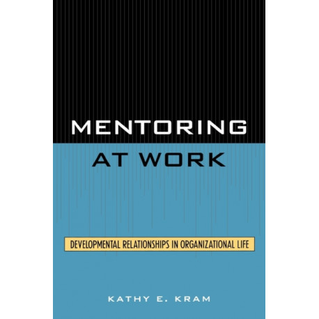 Mentoring at Work: Developmental Relationships in Organizational Life