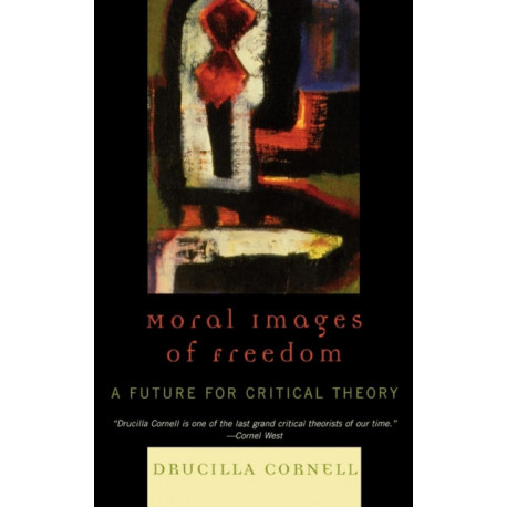 Moral Images of Freedom: A Future for Critical Theory