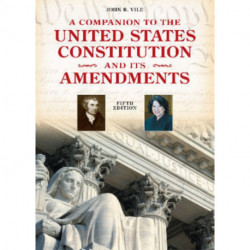 A Companion to the United States Constitution and Its Amendments