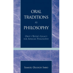 Oral Traditions as Philosophy: Okot p'Bitek's Legacy for African Philosophy