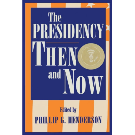 The Presidency Then and Now
