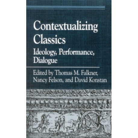 Contextualizing Classics: Ideology, Performance, Dialogue