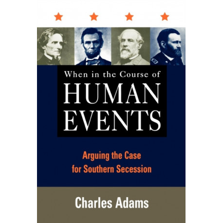 When in the Course of Human Events: Arguing the Case for Southern Secession