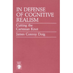 In Defense of Cognitive Realism: Cutting the Cartesian Knot