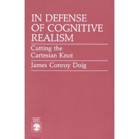 In Defense of Cognitive Realism: Cutting the Cartesian Knot