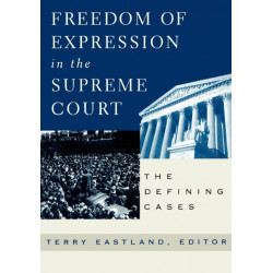 Freedom of Expression in the Supreme Court: The Defining Cases