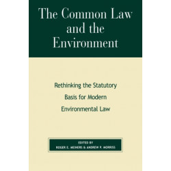 The Common Law and the Environment: Rethinking the Statutory Basis for Modern Environmental Law