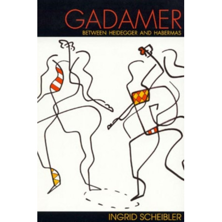 Gadamer: Between Heidegger and Habermas