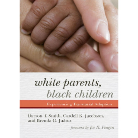 White Parents, Black Children: Experiencing Transracial Adoption