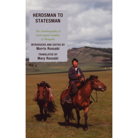 Herdsman to Statesman: The Autobiography of Jamsrangiin Sambuu of Mongolia