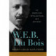 W. E. B. Du Bois: An American Intellectual and Activist