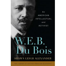 W. E. B. Du Bois: An American Intellectual and Activist