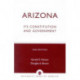 Arizona: Its Constitution and Government