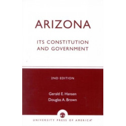 Arizona: Its Constitution and Government