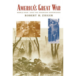 America's Great War: World War I and the American Experience