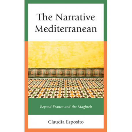 The Narrative Mediterranean: Beyond France and the Maghreb
