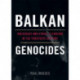 Balkan Genocides: Holocaust and Ethnic Cleansing in the Twentieth Century