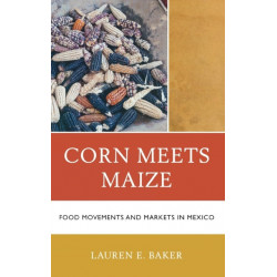 Corn Meets Maize: Food Movements and Markets in Mexico
