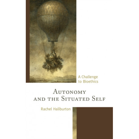 Autonomy and the Situated Self: A Challenge to Bioethics