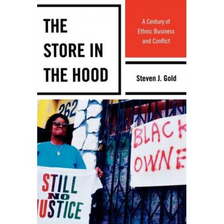 The Store in the Hood: A Century of Ethnic Business and Conflict
