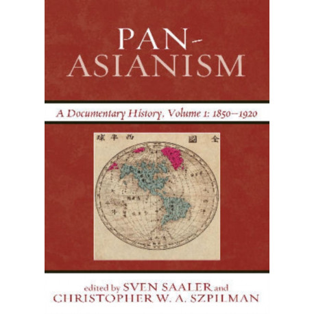 Pan-Asianism: A Documentary History, 1850–1920, Volume 1