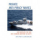 Private Anti-Piracy Navies: How Warships for Hire are Changing Maritime Security