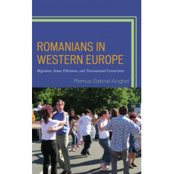 Romanians in Western Europe: Migration, Status Dilemmas, and Transnational Connections