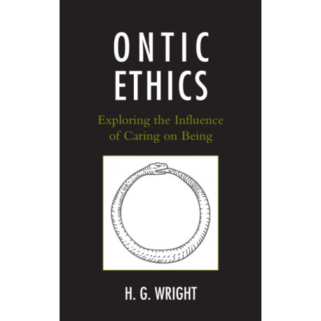 Ontic Ethics: Exploring the Influence of Caring on Being