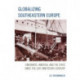 Globalizing Southeastern Europe: Emigrants, America, and the State since the Late Nineteenth Century
