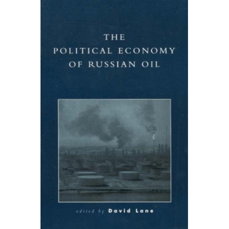 The Political Economy of Russian Oil