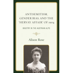 Antisemitism, Gender Bias, and the "Hervay Affair" of 1904: Bigotry in the Austrian Alps