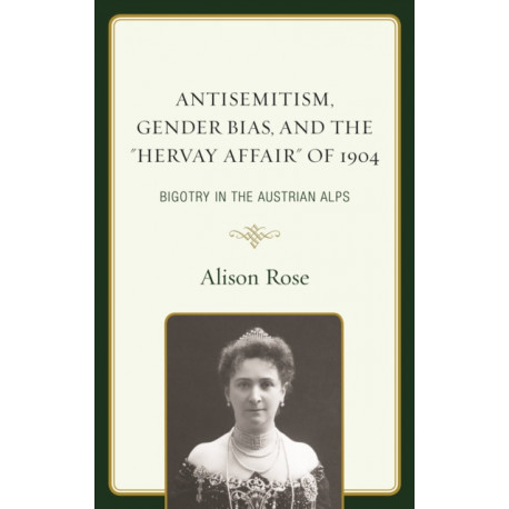 Antisemitism, Gender Bias, and the "Hervay Affair" of 1904: Bigotry in the Austrian Alps