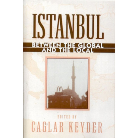 Istanbul: Between the Global and the Local