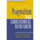 Pragmatism and Educational Research