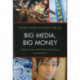 Big Media, Big Money: Cultural Texts and Political Economics