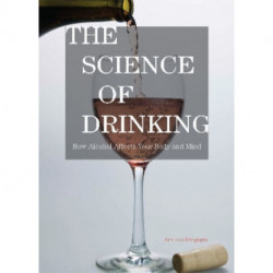 The Science of Drinking: How Alcohol Affects Your Body and Mind