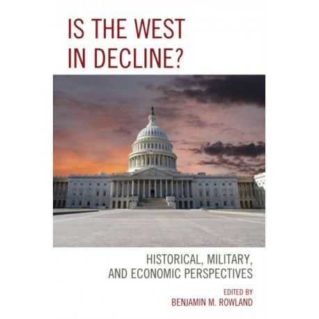 Is the West in Decline?: Historical, Military, and Economic Perspectives