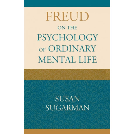 Freud on the Psychology of Ordinary Mental Life