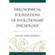 Philosophical Foundations of Evolutionary Psychology