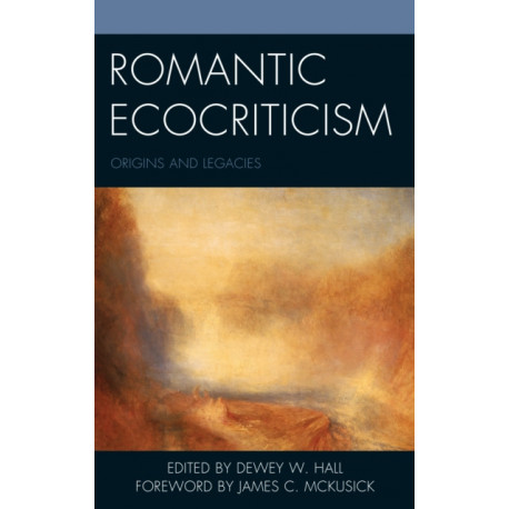 Romantic Ecocriticism: Origins and Legacies