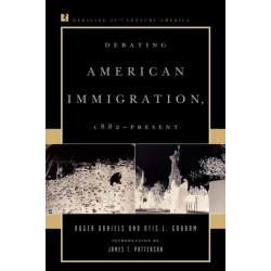 Debating American Immigration, 1882-Present